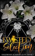 Read Twisted Selection: A Dark High School Romance (Edgewood Academy Elites Book 1), written by P.H. Nix