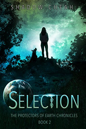 Read Selection (The Protectors of Earth Chronicles Book 2), written by Shadow Cheah