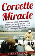 Read Corvette Miracle: How an Unknown Team from Kansas Shocked the Racing World at the 1970 24 Hours of Daytona, written by Stephen Cox