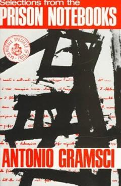Selections from the Prison Notebooks of Antonio Gramsci, written by Antonio Gramsci