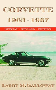 Corvette: 1963-1967, written by Galloway, Larry M.,