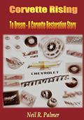 Read Corvette Rising: To Dream - A Corvette Restoration Story, written by Neil Palmer