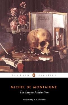 The Essays: A Selection (Penguin Classics), written by Michel de Montaigne