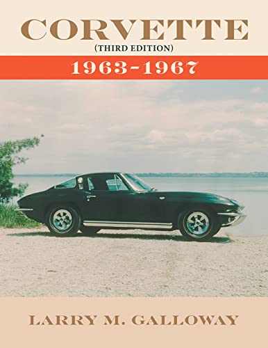 Read Corvette: 1963-1967, written by Larry M. Galloway