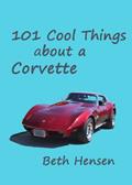 Read 101 Cool Things about a Corvette, written by Beth Hensen