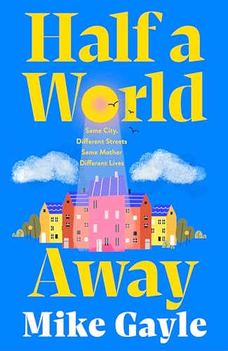 Read Half a World Away: The heart-warming, heart-breaking Richard and Judy Book Club selection, written by Mike Gayle