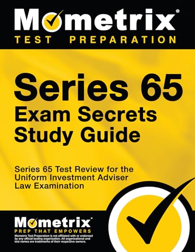 Read Series 65 Exam Secrets Study Guide: Series 65 Test Review for the Uniform Investment Adviser Law Examination, written by Series 65 Exam Secrets Test Prep Team