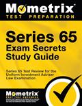 Read Series 65 Exam Secrets Study Guide: Series 65 Test Review for the Uniform Investment Adviser Law Examination, written by Series 65 Exam Secrets Test Prep Team