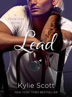 Lead: A Stage Dive Novel (Stage Dive Series Book 3), written by Kylie Scott