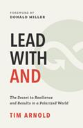 Read Lead with AND: The Secret to Resilience and Results in a Polarized World, written by Tim Arnold
