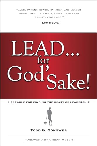 Read Lead . . . for God's Sake!: A Parable for Finding the Heart of Leadership, written by Todd Gongwer Read Lead . . . for God's Sake!: A Parable for Finding the Heart of Leadership, written by Todd Gongwer