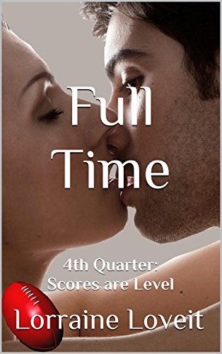 Read Full Time: Fourth Quarter: Scores are Level (Playing the Game Book 4), written by Lorraine Loveit