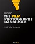 Read The Film Photography Handbook: Rediscovering Photography in 35mm, Medium, and Large Format, written by Chris Marquardt; Monika Andrae
