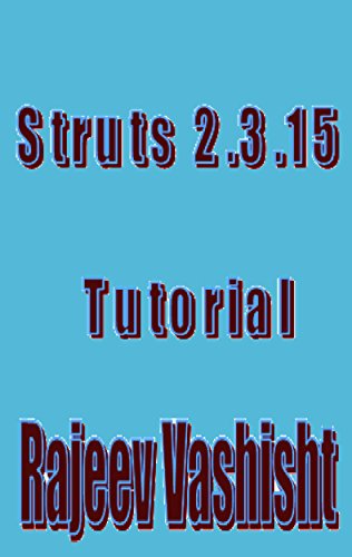 Read Struts 2.3.15 Tutorial, written by Rajeev Vashisht