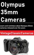 Read Olympus 35mm Cameras: Learn and reminisce about Olympus 35mm cameras over the years, written by VintageClassiccameras