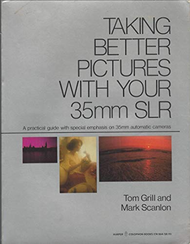 Read Taking Better Pictures With Your 35 Mm Slr, written by Tom Grill; M. Scanlon