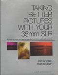 Read Taking Better Pictures With Your 35 Mm Slr, written by Tom Grill; M. Scanlon
