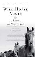 Read Wild Horse Annie and the Last of the Mustangs: The Life of Velma Johnston, written by David Cruise Read Wild Horse Annie and the Last of the Mustangs: The Life of Velma Johnston, written by David Cruise
