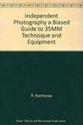 Read Independent Photography a Biased Guide to 35MM Technoque and Equipment, written by R. foothorap Read Independent Photography a Biased Guide to 35MM Technoque and Equipment, written by R. foothorap
