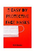 Read 3 Easy DIY Protecive Face Masks (With Images), written by N M