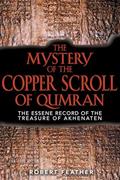Read The Mystery of the Copper Scroll of Qumran: The Essene Record of the Treasure of Akhenaten, written by Robert Feather Read The Mystery of the Copper Scroll of Qumran: The Essene Record of the Treasure of Akhenaten, written by Robert Feather