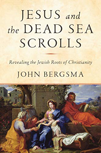 Read Jesus and the Dead Sea Scrolls: Revealing the Jewish Roots of Christianity, written by John Bergsma