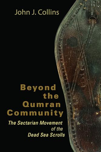 Read Beyond the Qumran Community: The Sectarian Movement of the Dead Sea Scrolls, written by John J. Collins