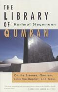 Read The Library of Qumran: On the Essenes, Qumran, John the Baptist, and Jesus, written by Hartmut Stegemann