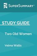 Read Study Guide: Two Old Women by Velma Wallis (SuperSummary), written by SuperSummary