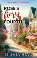 Read Rose's Fiery Fourth (Holiday Haven Novellas Book 4), written by Olivia Rian