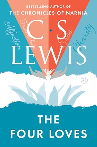 Read The Four Loves, written by C. S. Lewis