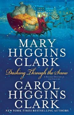 Dashing Through the Snow, written by Mary Higgins Clark; Carol Higgins Clark