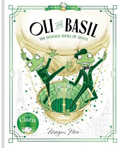 Read Oli and Basil: The Dashing Frogs of Travel: World of Claris #1, written by Megan Hess