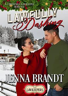 Lawfully Dashing: Inspirational Christmas Police Detective Romantic Suspense (The Lawkeepers Contemporary Romance Book 4), written by Jenna Brandt; The Lawkeepers