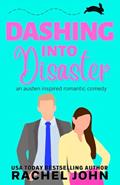 Read Dashing into Disaster: An Austen Inspired Romantic Comedy, written by Rachel John