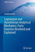 Read Lagrangian and Hamiltonian Analytical Mechanics: Forty Exercises Resolved and Explained (UNITEXT for Physics), written by Vladimir Pletser
