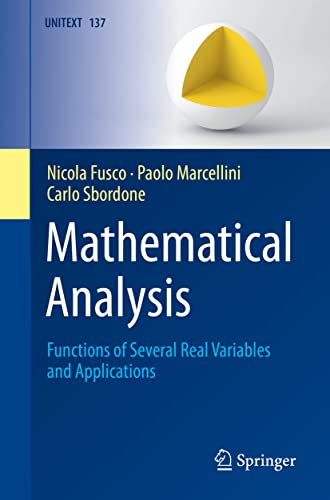 Read Mathematical Analysis: Functions of Several Real Variables and Applications (UNITEXT, 137), written by Nicola Fusco; Paolo Marcellini; Carlo Sbordone Read Mathematical Analysis: Functions of Several Real Variables and Applications (UNITEXT, 137), written by Nicola Fusco; Paolo Marcellini; Carlo Sbordone
