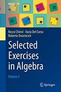 Read Selected Exercises in Algebra: Volume 2 (UNITEXT, 140), written by Rocco Chirivì; Ilaria Del Corso; Roberto Dvornicich