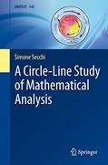 Read A Circle-Line Study of Mathematical Analysis (UNITEXT, 141), written by Simone Secchi