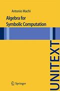Read Algebra for Symbolic Computation (UNITEXT), written by Antonio Machi
