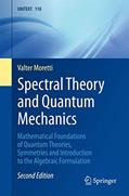 Read Spectral Theory and Quantum Mechanics: Mathematical Foundations of Quantum Theories, Symmetries and Introduction to the Algebraic Formulation (UNITEXT, 110), written by Valter Moretti