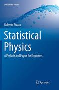 Read Statistical Physics: A Prelude and Fugue for Engineers (UNITEXT for Physics), written by Roberto Piazza