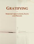 Read Gratifying: Webster's Quotations, Facts and Phrases, written by Icon Group