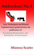 Read Addendum No.1 (Gratifying Domination and Submissive Contentment), written by Mistress Scarlet
