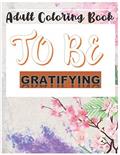 Read Adult coloring book to be gratifying: 21 Incredible positives, Motivational Quotes & Sentenses Coloring Pages| Gratitude journal | 8.5 " x 11 "| Glossy cover | 88 pages, written by tchescobolo coloring