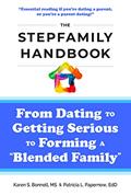 Read The Stepfamily Handbook:: From Dating, to Getting Serious, to forming a "Blended Family", written by Karen Bonnell; Patricia Papernow
