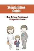 Read Stepfamilies Guide: How To Face Family And Stepfamilies Issues, written by Karly Marciniak