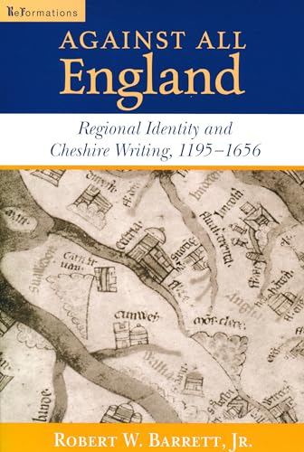Read Against All England: Regional Identity and Cheshire Writing, 1195-1656 (ReFormations: Medieval and Early Modern), written by Robert W. Barrett  Jr.