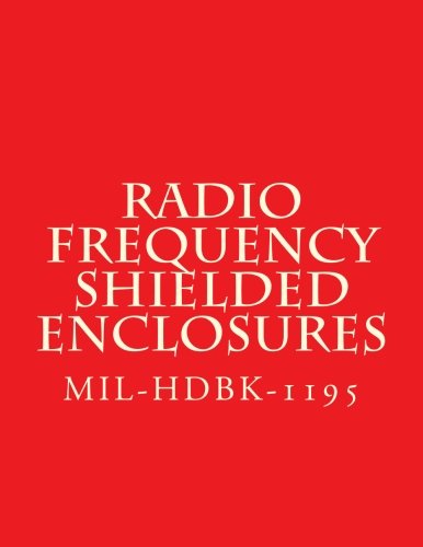 Read Radio Frequency Shielded Enclosures: MIL-HDBK-1195 30 September 1988, written by Department of Defense