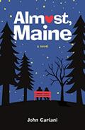 Read Almost, Maine: A Novel, written by John Cariani
